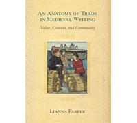 An Anatomy of Trade in Medieval Writing: Value, Consent, and Community