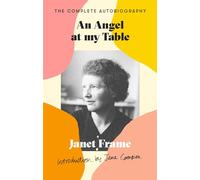 An Angel At My Table: The Complete Autobiography (Virago Modern Classics)