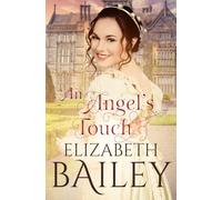 An Angel's Touch (Elizabeth Bailey Georgian Romances)