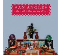 An Angle - The Truth Is That You Are Alive