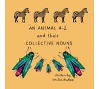 AN ANIMAL A-Z and their COLLECTIVE NOUNS