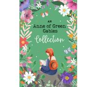 An Anne of Green Gables Collection: The Early Years (Books 1-3), Collector's Edition