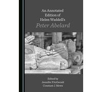 An Annotated Edition of Helen Waddell's Peter Abelard