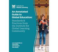 An Annotated Guide to Global Education: Standards and Practices from the Institute for Global Learning Community