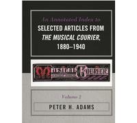 An Annotated Index to Selected Articles from The Musical Courier, 1880-1940