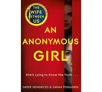 An Anonymous Girl: An Electrifying Thriller Of Deadly Obsession