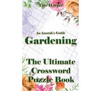 An Anorak's Guide to Gardening: The Ultimate Crossword Puzzle Book