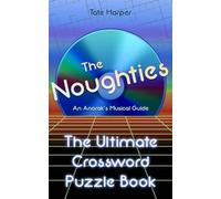 An Anorak's Musical Guide to the Noughties: The Ultimate Crossword Puzzle Book (The Ultimate Crossword Puzzle Book: An Anorak's Musical Guide)