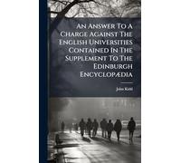 An Answer To A Charge Against The English Universities Contained In The Supplement To The Edinburgh Encyclopædia