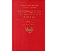 An Answer Unto Sir Thomas More's Dialogue (Independent Works of William Tyndale)