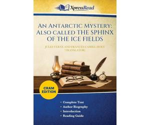 An Antarctic Mystery: Also Called THE SPHINX OF THE ICE FIELDS (Cram Edition)