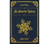 An Antarctic Mystery: With original illustrations - annotated