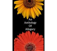 An Anthology of Allegory (The Prose of a Pensive Pen)