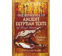 An Anthology of Ancient Egyptian Texts: Life Through Literature