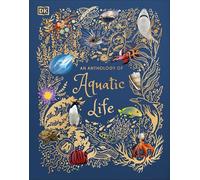 An Anthology of Aquatic Life (DK Children's Anthologies - Hardback NEW Hume, Sam