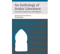 An Anthology of Arabic Literature : From the Classical to the Modern
