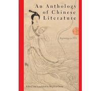 An Anthology of Chinese Literature: Beginnings to 1911