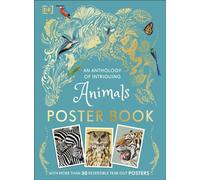An Anthology of Intriguing Animals Poster Book: With More Than 30 Reversible Tear-Out Posters (DK Children's Anthologies)
