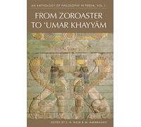 An Anthology of Philosophyin Persia: From Zoroaster to Omar Khayyam v. 1