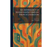 An Anthology of Seventeenth Century French Literature