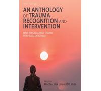 An Anthology of Trauma Recognition and Intervention: What We Know About Trauma in the Early XXI Century