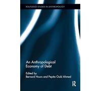 An Anthropological Economy of Debt (Routledge Studies in Anthropology)