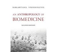 An Anthropology of Biomedicine, 2nd Edition