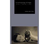 An Anthropology of Images : Picture, Medium, Body
