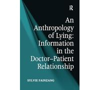 An Anthropology of Lying: Information in the Doctor-Patient Relationship