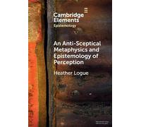 An Anti-Sceptical Metaphysics and Epistemology of Perception (Elements in Epistemology)