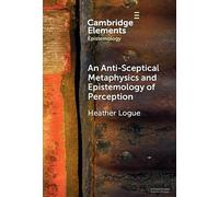 An Anti-Sceptical Metaphysics and Epistemology of Perception (Elements in Epistemology)