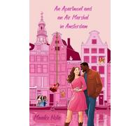 An Apartment and an Air Marshal in Amsterdam (The travel romcommers)