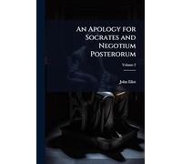 An Apology for Socrates and Negotium Posterorum