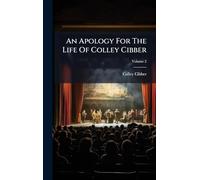 An Apology For The Life Of Colley Cibber