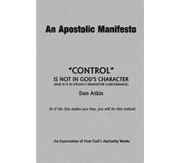 An Apostolic Manifesto - Control is not in the Character of God: Nor is it in Strong's Exhaustive Concordance