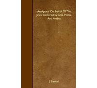An Appeal On Behalf Of The Jews Scattered In India, Persia, And Arabia