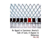 An Appeal to Conscience: America's Code of Caste, A disgrace to Democracy