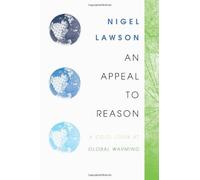 An Appeal to Reason: A Cool Look at Global Warming by Nigel Lawson (2008-04-10)
