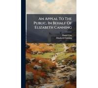 An Appeal To The Public, In Behalf Of Elizabeth Canning