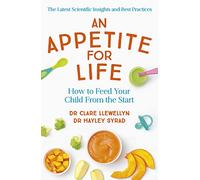 An Appetite for Life: How to Feed Your Child From the Start