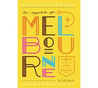 An Appetite for Melbourne: A Guide to the Usual and Unusual