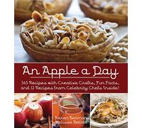 An Apple A Day: 365 Recipes with Creative Crafts, Fun Facts, and 12 Recipes from Celebrity Chefs Inside!