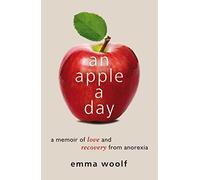 An Apple a Day : A Memoir of Love and Recovery from Anorexia