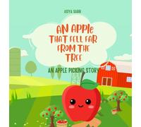 An Apple That Fell Far From the Tree: An Apple Picking Story