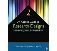 An Applied Guide to Research Designs: Quantitative, Qualitative, and Mixed Methods