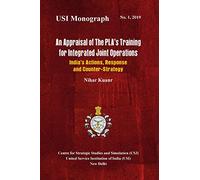 An Appraisal of the PLA's Training for Integrated Joint Operations: India's Actions, Response and Counter-Strategy