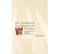 An Approach to Aristotle's Physics: With Particular Attention to the Role of His Manner of Writing