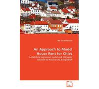 An Approach to Model House Rent for Cities: A statistical regression model and GIS based solution for Khulna city, Bangladesh