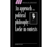 An Approach to Political Philosophy: Locke in Contexts: 25 (Ideas in Context, Series Number 25)
