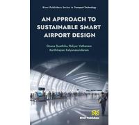 An Approach to Sustainable Smart Airport Design (River Publishers Series in Transport Technology)